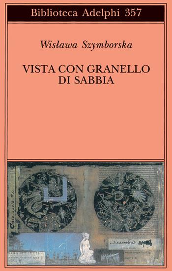 Vista con granello di sabbia. Poesie (1957-1993) - Wislawa Szymborska - Libro Adelphi 2004, Biblioteca Adelphi | Libraccio.it