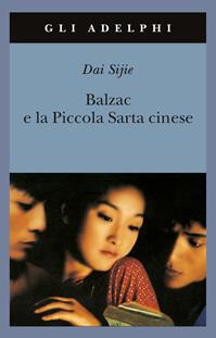Balzac e la Piccola Sarta cinese - Sijie Dai - Libro Adelphi 2004, Gli Adelphi | Libraccio.it