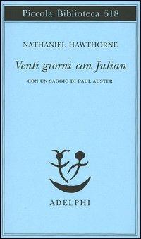 Venti giorni con Julian - Nathaniel Hawthorne - Libro Adelphi 2004, Piccola biblioteca Adelphi | Libraccio.it