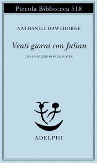 Venti giorni con Julian - Nathaniel Hawthorne - Libro Adelphi 2004, Piccola biblioteca Adelphi | Libraccio.it