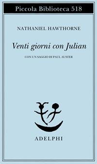 Venti giorni con Julian - Nathaniel Hawthorne - Libro Adelphi 2004, Piccola biblioteca Adelphi | Libraccio.it