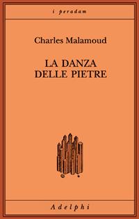 La danza delle pietre. Studi sulla scena sacrificale nell'India antica - Charles Malamoud - Libro Adelphi 2005, I peradam | Libraccio.it
