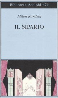 Il sipario - Milan Kundera - Libro Adelphi 2005, Biblioteca Adelphi | Libraccio.it