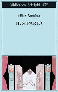 Il sipario - Milan Kundera - Libro Adelphi 2005, Biblioteca Adelphi | Libraccio.it