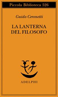 La lanterna del filosofo - Guido Ceronetti - Libro Adelphi 2005, Piccola biblioteca Adelphi | Libraccio.it