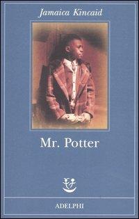 Mr. Potter - Jamaica Kincaid - Libro Adelphi 2005, Fabula | Libraccio.it