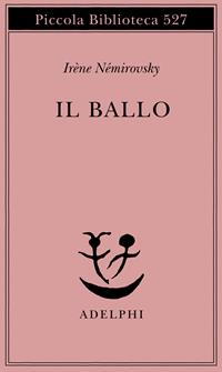 Il ballo - Irène Némirovsky - Libro Adelphi 2005, Piccola biblioteca Adelphi | Libraccio.it