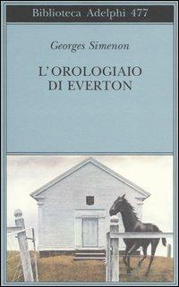 L' orologiaio di Everton - Georges Simenon - Libro Adelphi 2005, Biblioteca Adelphi | Libraccio.it