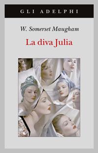 La diva Julia - W. Somerset Maugham - Libro Adelphi 2005, Gli Adelphi | Libraccio.it