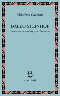 Dallo Steinhof. Prospettive viennesi del primo Novecento - Massimo Cacciari - Libro Adelphi 2005, Saggi. Nuova serie | Libraccio.it