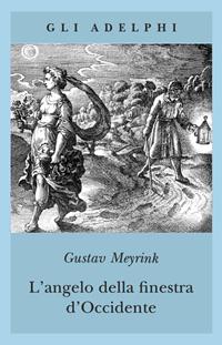 L'angelo della finestra d'Occidente - Gustav Meyrink - Libro Adelphi 2005, Gli Adelphi | Libraccio.it