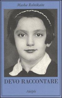 Devo raccontare. Diario 1941-1945 - Masha Rolnikaite - Libro Adelphi 2005, La collana dei casi | Libraccio.it