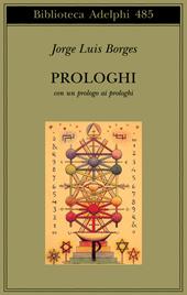 Prologhi. Con un prologo ai prologhi