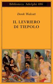 Il levriero di Tiepolo. Testo inglese a fronte