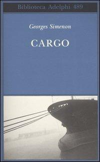 Cargo - Georges Simenon - Libro Adelphi 2006, Biblioteca Adelphi | Libraccio.it