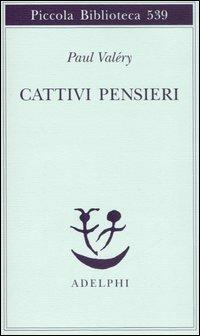 Cattivi pensieri - Paul Valéry - Libro Adelphi 2006, Piccola biblioteca Adelphi | Libraccio.it