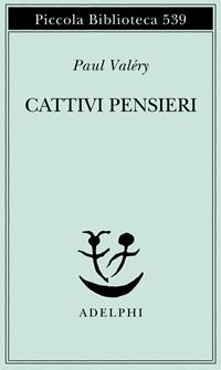 Cattivi pensieri - Paul Valéry - Libro Adelphi 2006, Piccola biblioteca Adelphi | Libraccio.it