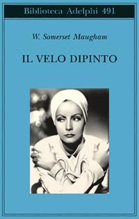 Il velo dipinto - W. Somerset Maugham - Libro Adelphi 2006, Biblioteca Adelphi | Libraccio.it