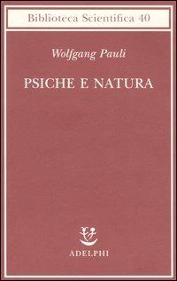 Psiche e natura - Wolfgang Pauli - Libro Adelphi 2006, Biblioteca scientifica | Libraccio.it