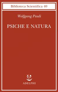 Psiche e natura - Wolfgang Pauli - Libro Adelphi 2006, Biblioteca scientifica | Libraccio.it