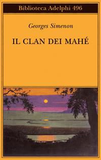 Il clan dei Mahé - Georges Simenon - Libro Adelphi 2006, Biblioteca Adelphi | Libraccio.it