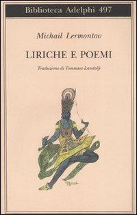 Liriche e poemi - Michail Jur'evic Lermontov - Libro Adelphi 2006, Biblioteca Adelphi | Libraccio.it