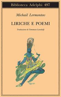 Liriche e poemi - Michail Jur'evic Lermontov - Libro Adelphi 2006, Biblioteca Adelphi | Libraccio.it