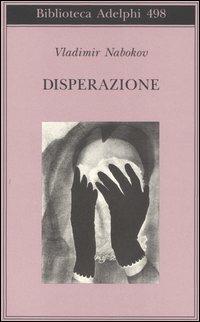 Disperazione - Vladimir Nabokov - Libro Adelphi 2006, Biblioteca Adelphi | Libraccio.it