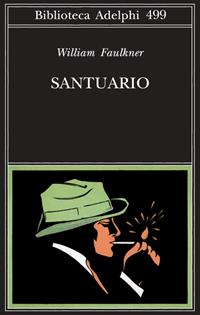 Santuario - William Faulkner - Libro Adelphi 2006, Biblioteca Adelphi | Libraccio.it
