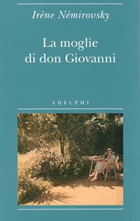 La moglie di don Giovanni - Irène Némirovsky - Libro Adelphi 2006, Biblioteca minima | Libraccio.it