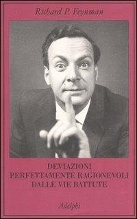 Deviazioni perfettamente ragionevoli dalle vie battute. Le lettere di Richard Feynman - Richard P. Feynman - Libro Adelphi 2006, La collana dei casi | Libraccio.it