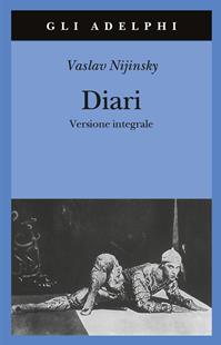 Diari. Versione integrale - Vaslav Nijinsky - Libro Adelphi 2006, Gli Adelphi | Libraccio.it