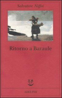 Ritorno a Baraule - Salvatore Niffoi - Libro Adelphi 2007, Fabula | Libraccio.it