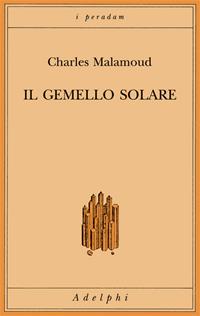 Il gemello solare - Charles Malamoud - Libro Adelphi 2007, I peradam | Libraccio.it