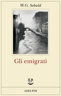 Gli emigrati - Winfried G. Sebald - Libro Adelphi 2007, Fabula | Libraccio.it