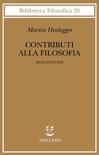 Contributi alla filosofia (Dall'evento) - Martin Heidegger - Libro Adelphi 2007, Biblioteca filosofica | Libraccio.it