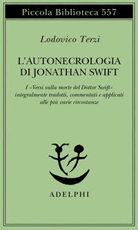 L'autonecrologia di Jonathan Swift - Lodovico Terzi - Libro Adelphi 2007, Piccola biblioteca Adelphi | Libraccio.it