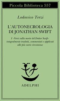 L' autonecrologia di Jonathan Swift - Lodovico Terzi - Libro Adelphi 2007, Piccola biblioteca Adelphi | Libraccio.it