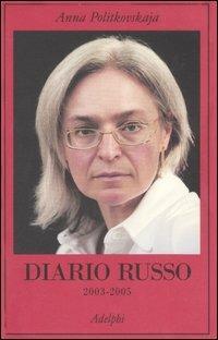 Diario russo 2003-2005 - Anna Politkovskaja - Libro Adelphi 2007, La collana dei casi | Libraccio.it