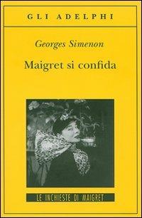 Maigret si confida - Georges Simenon - Libro Adelphi 2007, Gli Adelphi. Le inchieste di Maigret | Libraccio.it
