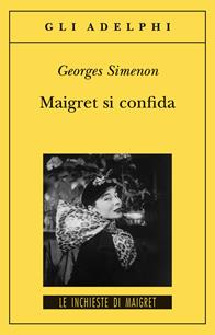 Maigret si confida - Georges Simenon - Libro Adelphi 2007, Gli Adelphi. Le inchieste di Maigret | Libraccio.it