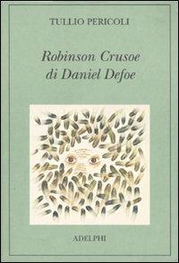 Robinson Crusoe di Daniel Defoe. Ediz. illustrata - Tullio Pericoli - Libro Adelphi 2007 | Libraccio.it