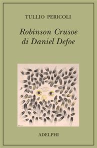 Robinson Crusoe di Daniel Defoe. Ediz. illustrata - Tullio Pericoli - Libro Adelphi 2007 | Libraccio.it