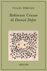 Robinson Crusoe di Daniel Defoe. Ediz. illustrata - Tullio Pericoli - Libro Adelphi 2007 | Libraccio.it