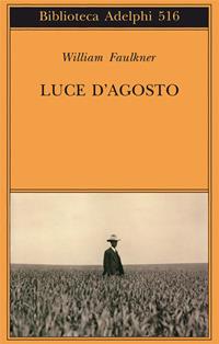 Luce d'agosto - William Faulkner - Libro Adelphi 2007, Biblioteca Adelphi | Libraccio.it