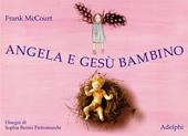 Angela e Gesù Bambino. Ediz. illustrata