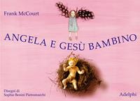 Angela e Gesù Bambino. Ediz. illustrata - Frank McCourt - Libro Adelphi 2007, I cavoli a merenda | Libraccio.it