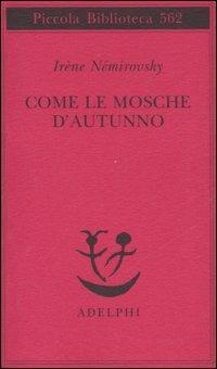 Come le mosche d'autunno - Irène Némirovsky - Libro Adelphi 2007, Piccola biblioteca Adelphi | Libraccio.it