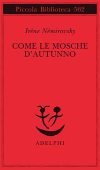 Come le mosche d'autunno - Irène Némirovsky - Libro Adelphi 2007, Piccola biblioteca Adelphi | Libraccio.it