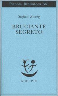 Un bruciante segreto - Stefan Zweig - Libro Adelphi 2007, Piccola biblioteca Adelphi | Libraccio.it